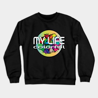 my life Crewneck Sweatshirt